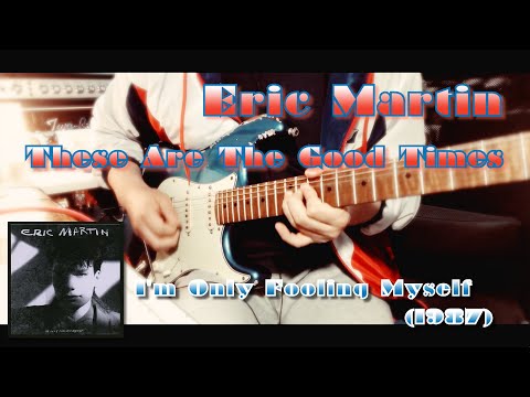 These Are The Good Times - Eric Martin