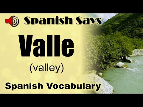 Valle: How to Say / Pronounce Valle - Valley in Spanish | Spanish Says