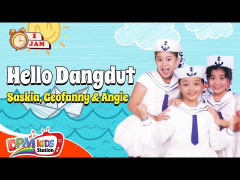 VIDEO ANAK 1 JAM - Hello Dangdut | Lagu Anak : Saskia, Geofanny, Angie