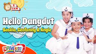 Download lagu VIDEO ANAK 1 JAM - Hello Dangdut | Lagu Anak : Saskia, Geofanny, Angie mp3