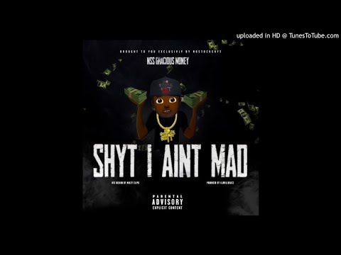 NSS Gracious Money - Shyt i aint Mad