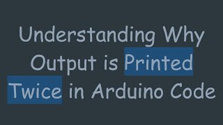 Download the video "Understanding Why Output is Printed Twice in Arduino Code"