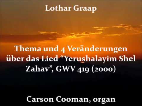 Lothar Graap — Thema und 4 Veränderungen über das Lied “Yerushalayim Shel Zahav“, GWV 419 (2000)