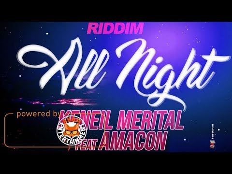 Keneil Merital Ft. Amacon - All Night [Out Rage Riddim] August 2017