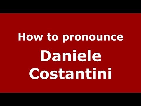 How to pronounce Daniele Costantini (Italian/Italy)  - PronounceNames.com