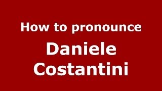 How to pronounce Daniele Costantini