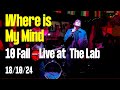 Where Is My Mind By The Pixies 10 Fall Cover Live At The Lab UK