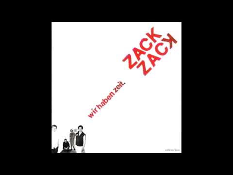 ZACK ZACK - NERVENZUSAMMENBRUCH - WIR HABEN ZEIT