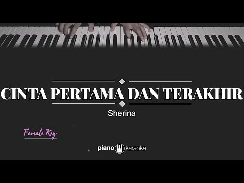 Cinta Pertama Dan Terakhir (FEMALE KEY) Sherina (KARAOKE PIANO)