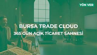 Bursa Trade Cloud | 365 Gün Açık Ticaret Sahnesi 🌍💚