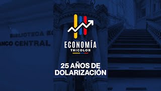Economía Tricolor 13 - 25 Años de Dolarización, Logros y Desafíos | BCE