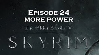 Skyrim Sacrosanct Vampires - Episode 24: MORE POWER