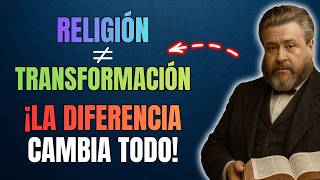 Lo que la Biblia Revela sobre la Transformación Real vs la Religión Falsa | Charles Spurgeon