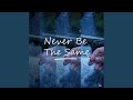Never Be The Same