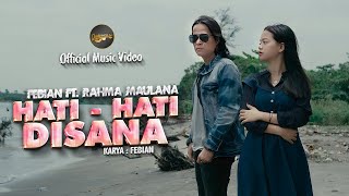 Download lagu Febian Ft. Rahma Maulana - Hati - Hati Disana mp3