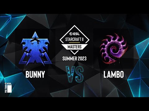 SC2 - Bunny vs. Lambo - ESL SC2 Masters: Summer 2023 Finals - Knockout Bracket Round 3