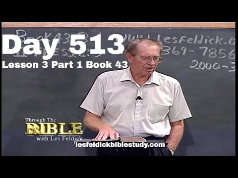 513 - Les Feldick Bible Study - Lesson 3 Part 1 Book 43 - They Will Believe the Lie!