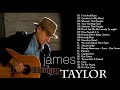 James Taylor Greatest Hits - Best James Taylor Songs ( Full Album )