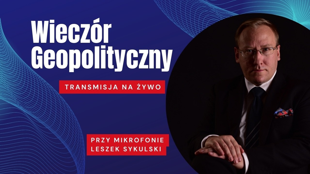 NA ŻYWO: Wieczór Geopolityczny - pytania i odpowiedzi