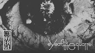 Converge - "Eye of the Quarrel" (Full Album Stream)