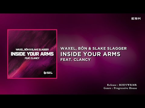 Waxel, BÔN & Slake Slagger Feat. Clancy - Inside Your Arms (Extended Mix) | Progressive House
