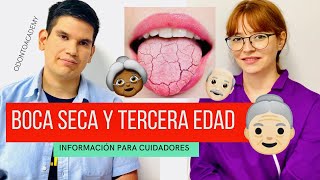 La boca seca 👄 y las personas mayores 👵👴🦷Información para cuidadores