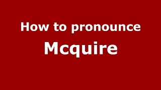 How to pronounce Mcquire