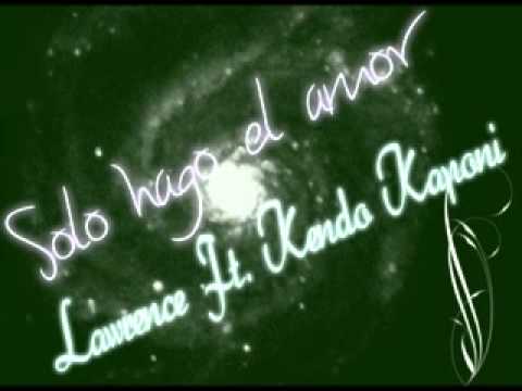 SOLO HAGO EL AMOR lawrence ft kendo kaponi regueton oficial