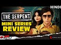 THE SERPENT : Mini Series - Review [Explained In Hindi]