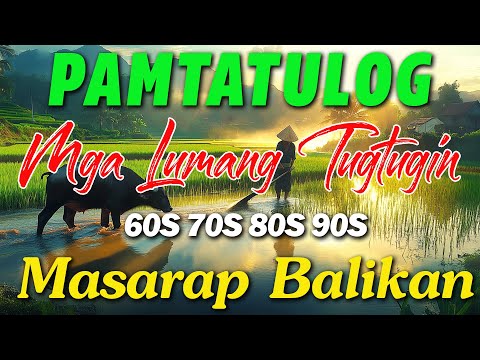 Mga Lumang Tugtugin 60s 70s 80s 90s - Pure Tagalog Pinoy Old Love Songs - Pamatay Tagalog Love Song