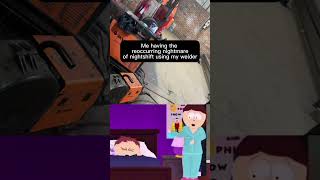 Every night😢 #explore #funny #foryou #memes #southpark #cartman #welder #welding #nightshift
