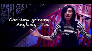Christina Grimmie  -  Anybody's you (With Lyrics) ♥