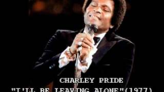 CHARLEY PRIDE - "I'LL BE LEAVING ALONE" (1977)