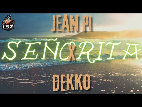 JEAN PI, DEKKO  || SEÑORITA ||  (Video Oficial+ Lyrics/Letra)