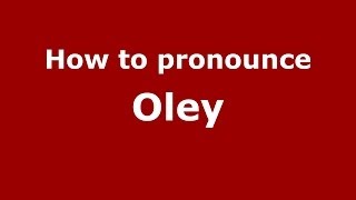 How to pronounce Oley