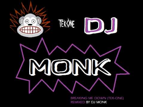 Break Me Down (Tek - one) DJ MONK REMIX