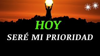 Hoy Elijo Ser Feliz ¦ Hoy Voy a Ser Mi Prioridad ¦ Gratitud, Frases, Reflexiones, Versos, Reflexión