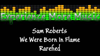 Sam Roberts- Rarefied