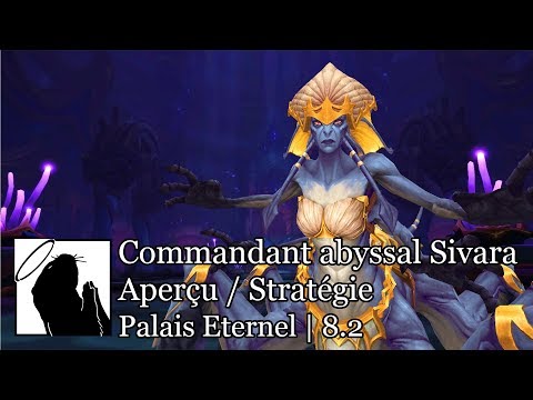 Commandant Abyssal Sivara - Aperçu / Stratégie (Normal & Héroïque)