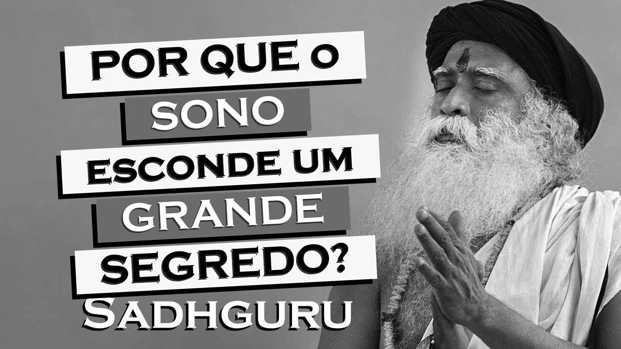 Por Que o Sono é um Mistério e Como Ele Afeta Sua Consciência , SADHGURU