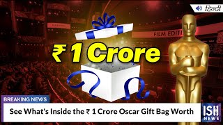 See What's Inside the Rs 1 Crore Oscar Gift Bag Worth