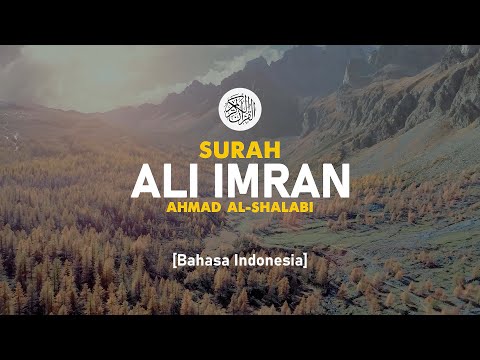 Surah Ali-Imran - Ahmad Al-Shalabi [ 003 ] I Bacaan Quran Merdu