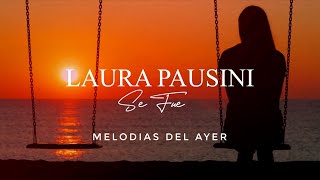 Laura Pausini - Se Fué (LETRA)
