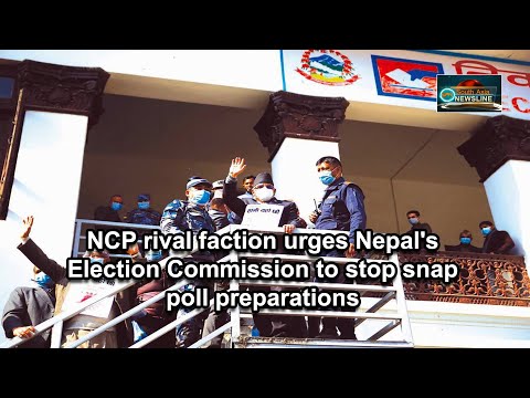 NCP rival faction urges Nepal's Election Commission to stop snap poll preparations