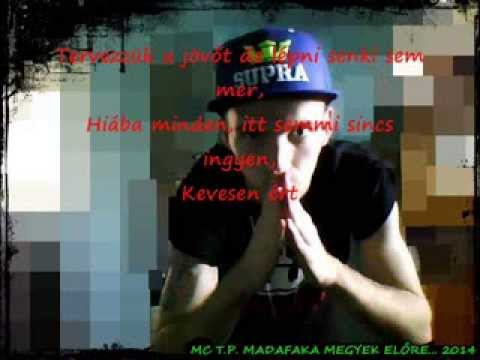 MC T.P.  MADAFAKA MEGYEK ELŐRE... 2014 (OFFICAL MUSIC)
