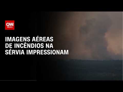 Vídeo: incêndios florestais continuam na Europa e fogo se alastra pelo segundo dia na Sérvia