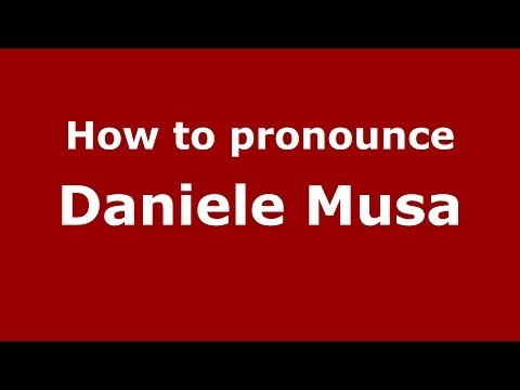How to pronounce Daniele Musa (Italian/Italy)  - PronounceNames.com