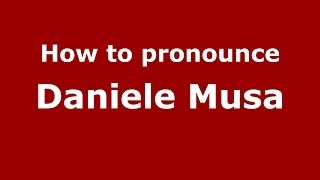 How to pronounce Daniele Musa