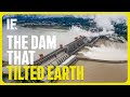 Three Gorges Dam: This Dam affected Earth’s Rotation
