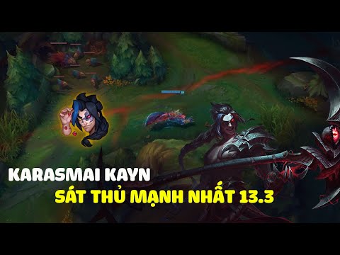 Karasmai Kayn,sát thủ mạnh nhất 13.3 sau khi được buff